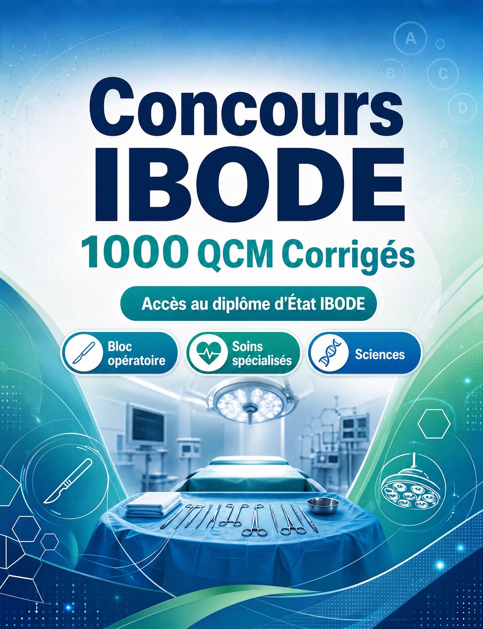 Concours IBODE 2026-2027 : 1000 QCM Corrigés — Préparation au concours : QCM Sciences, Anatomie, Soins, Pharmacologie, Sécurité patient  et entraînement aux épreuves pour réussir